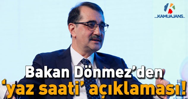 Bakan Dönmez'den 'Yaz Saati Uygulaması' Açıklaması