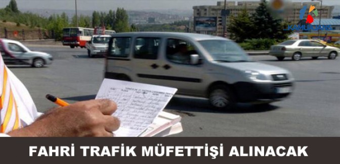 14 Bin 716 Fahri Trafik Müfettişi Alınacak