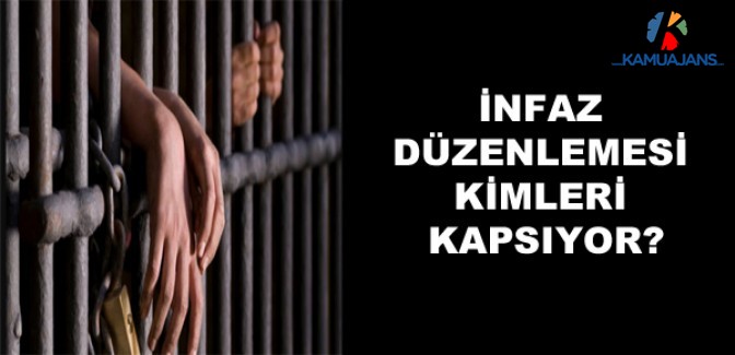 İnfaz Düzenlemesi Kimleri Kapsıyor?