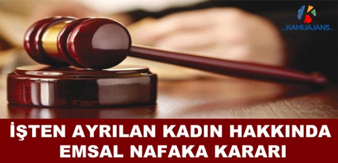İşten Çıkan Kadına Nafaka Yok