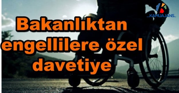 Bakanlıktan Engellilere Özel Davetiye
