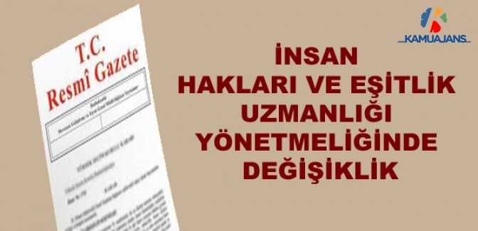 İnsan Hakları ve Eşitlik Uzmanlığı Yönetmeliğinde Değişiklik (4 Aralık 2019)