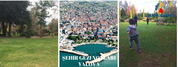 Şehir Gezi Notları (YALOVA)