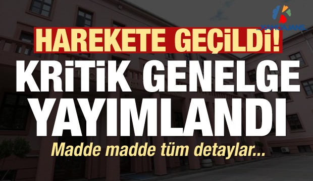 Harekete Geçildi! Kritik Genelge Yayımlandı
