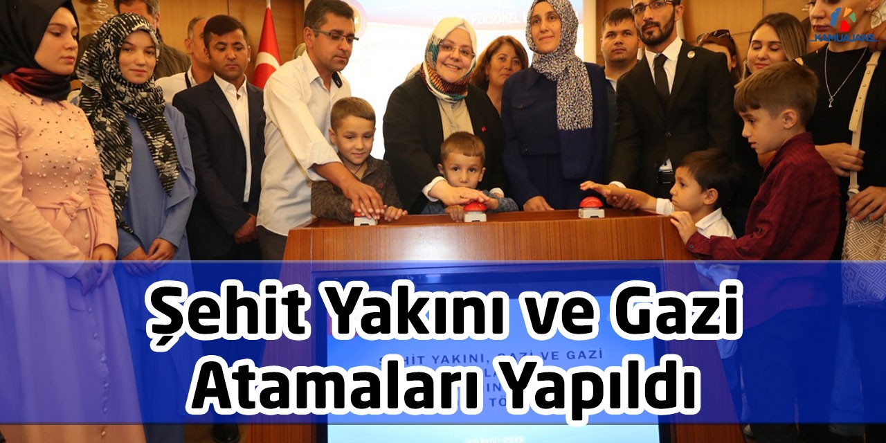 572 Gazi, Şehit Ve Gazi Yakınının Ataması Yapıldı