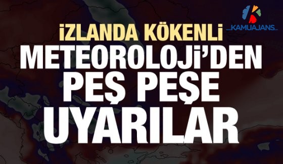 İzlanda Kökenli! Meteoroloji'den Peş Peşe Son Dakika Uyarıları