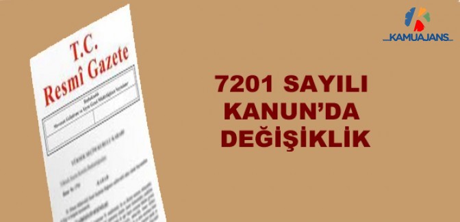 7201 Sayılı Kanun'da Değişiklik