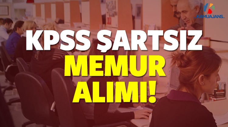 O Kapsamdaki Kişiler KPSS'siz Kamu Personeli Olacak!