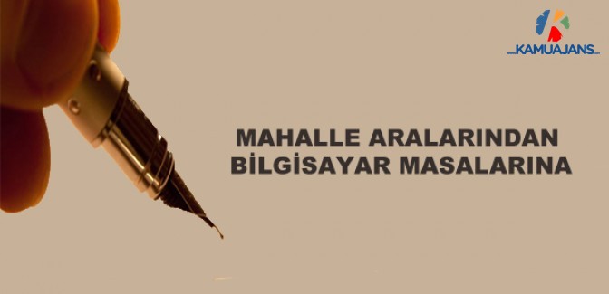 Mahalle Aralarından Bilgisayar Masalarına