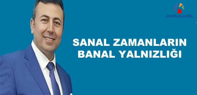 Sanal Zamanların Banal Yalnızlığı