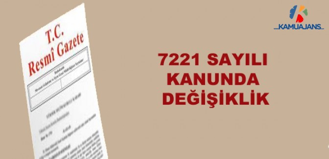 7221 Sayılı Kanunda Değişiklik