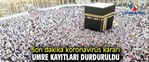 Son Dakika Koronavirüs Kararı: Umre Kayıtları Durduruldu