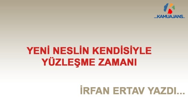 Yeni Neslin Kendisiyle Yüzleşme Zamanı