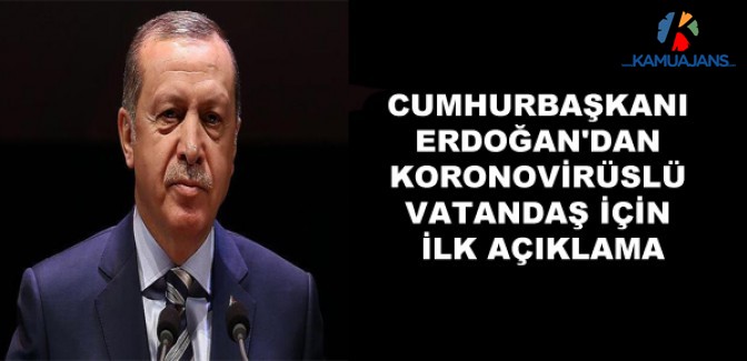 Cumhurbaşkanı Erdoğan'dan Koronavirüslü Vatandaş İçin İlk Açıklama