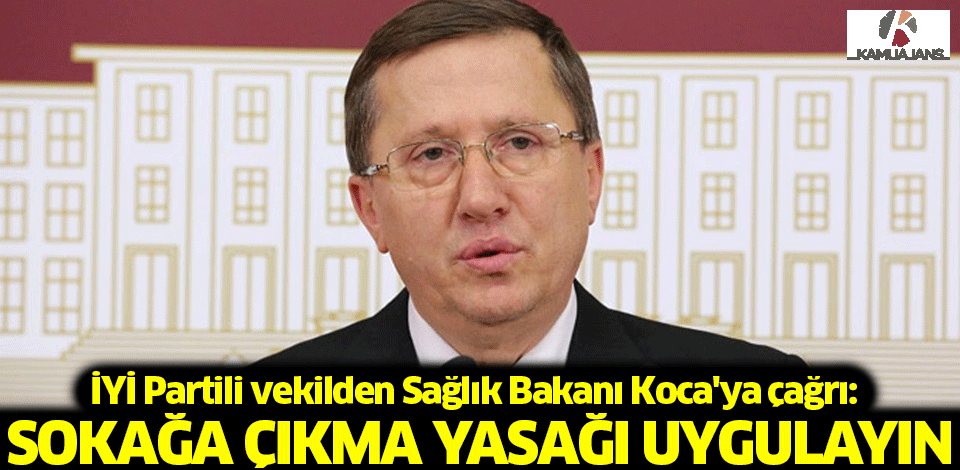 İYİ Parti'den 'Sokağa Çıkma Yasağı' Çağrısı!
