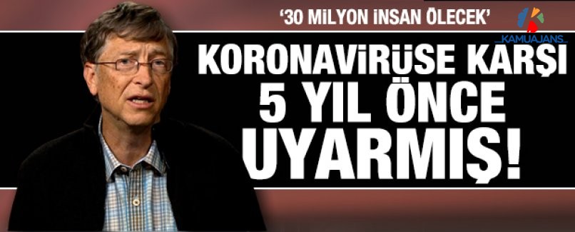 Bill Gates Koronavirüs İçin 5 Yıl Önce Konuşmuş! 10 Milyon Kişi...
