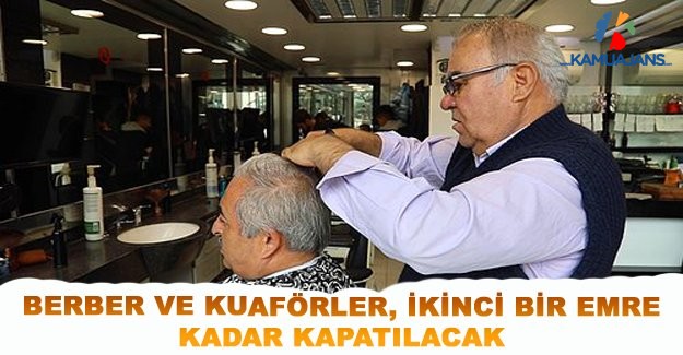 Berber Ve Kuaförler, İkinci Bir Emre Kadar Kapatılacak