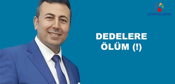 Dedelere Ölüm (!)