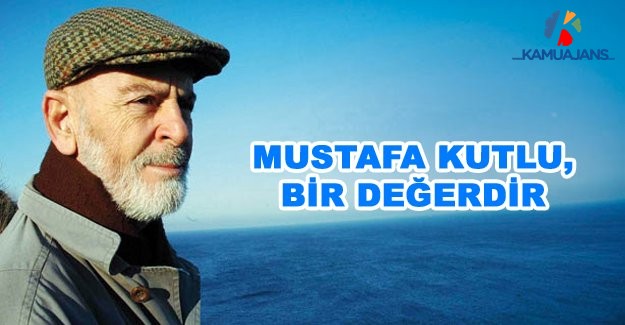 Mustafa Kutlu, Bir Değerdir