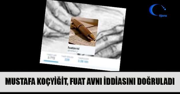 Mustafa Koçyiğit, Fuat Avni İddiasını Doğruladı