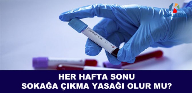 Her Hafta Sonu Sokağa Çıkma Yasağı Olur Mu?