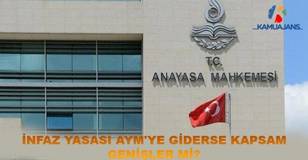 İnfaz Yasası AYM'ye Giderse Kapsam Genişler Mi?