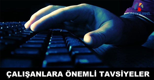 Çalışanlara Siber Tavsiyeler