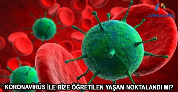 Koronavirüs İle Bize Öğretilen Yaşam Noktalandı Mı?