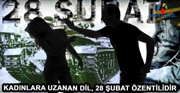 Kadınlara Uzanan Dil, 28 Şubat Özentilidir