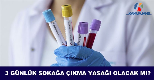 3 Günlük Yeni Sokağa Çıkma Yasağı Olacak Mı?