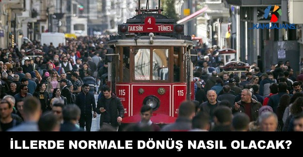 İllerde Normale Dönüş Nasıl Olacak?