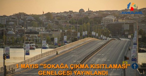 1 Mayıs ''Sokağa Çıkma Kısıtlaması'' Genelgesi Yayınlandı