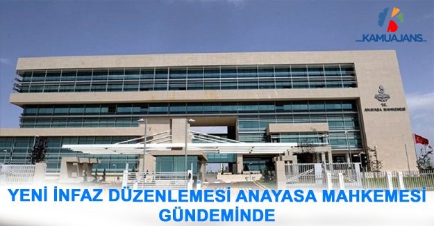 Yeni İnfaz Düzenlemesi Anayasa Mahkemesi Gündeminde