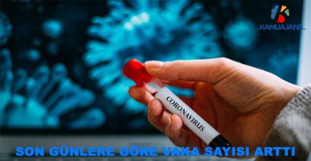Son Günlere Göre Vaka Sayısı Arttı