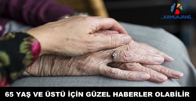 Cumhurbaşkanımızın 65 Yaş ve Üstü İçin Pazartesi Günü Güzel Haberleri Olabilir