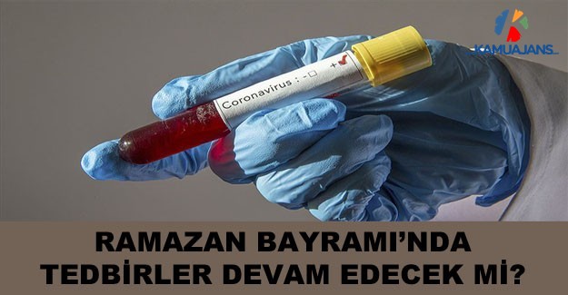Ramazan Bayramı'nda Tedbirler Devam Edecek Mi?