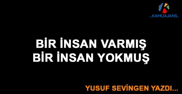 Bir İnsan Varmış, Bir İnsan Yokmuş