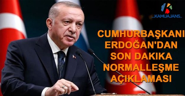 Cumhurbaşkanı Erdoğan'dan Son Dakika Normalleşme Açıklaması