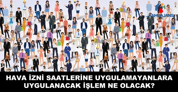Hava İzni Saatlerine Uymayanlara İdari İşlem