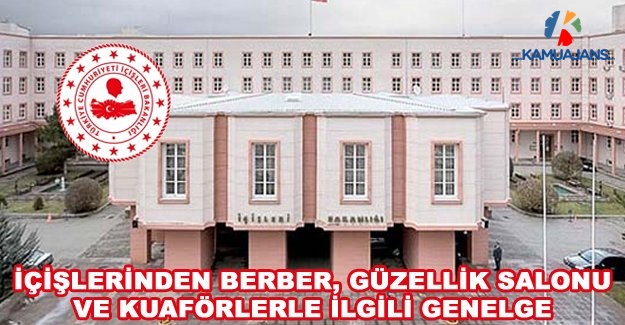 İçişlerinden Berber, Güzellik Salonu Ve Kuaförlerle İlgili Genelge