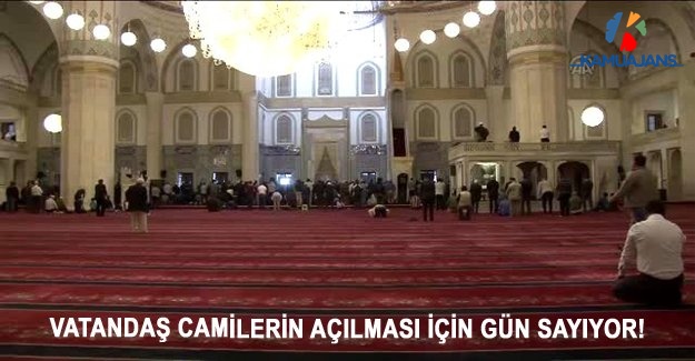 Vatandaş Camilerin Açılması İçin Gün Sayıyor!