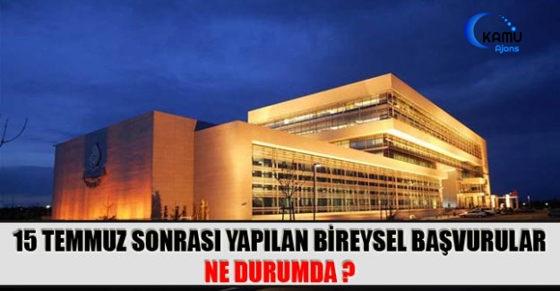 15 Temmuz Sonrası Yapılan Bireysel Başvurular 40 Bini Aştı