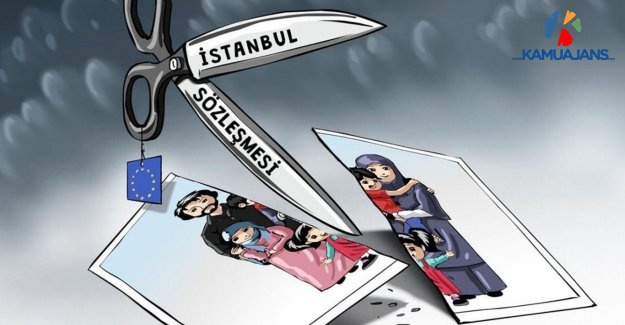 İstanbul Sözleşmesi Türk Aile Yapısına Uygun Değildir