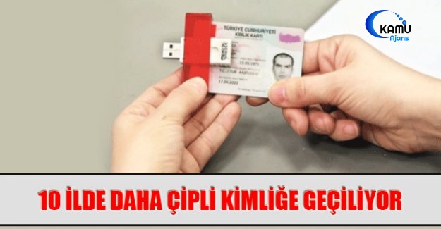 Çipli Kimlikler 10 İlde Daha Uygulamaya Koyuldu