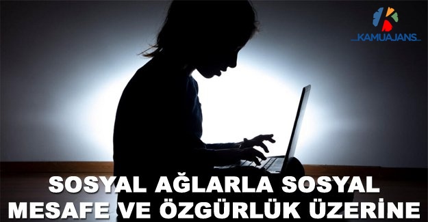Sosyal Ağlarla Sosyal Mesafe Ve Özgürlük Üzerine