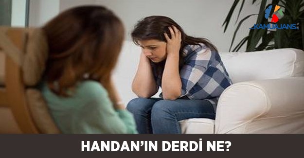 Handan'ın Derdi Ne?