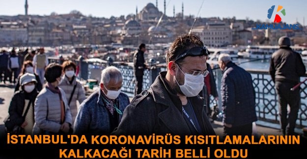İstanbul'da Koronavirüs Kısıtlamalarının Kalkacağı Tarih Belli Oldu