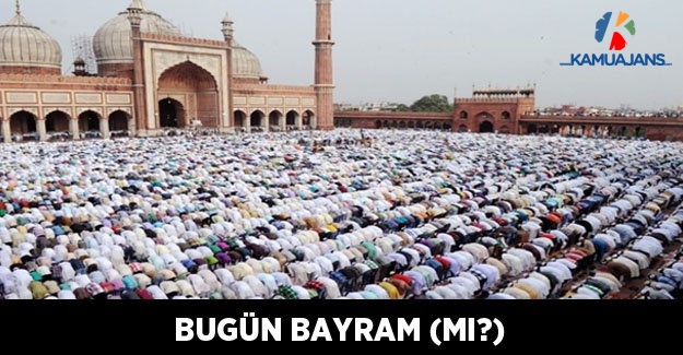 Bugün Bayram (Mı?)