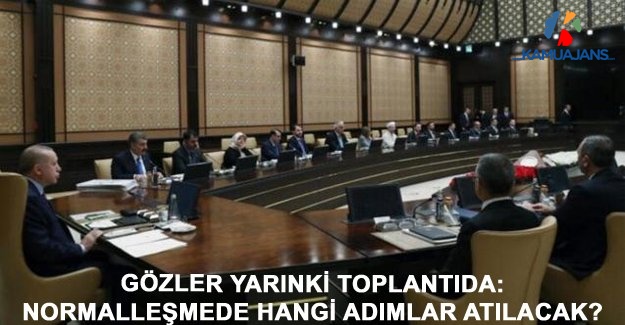 Gözler Yarınki Toplantıda: Normalleşmede Hangi Adımlar Atılacak?