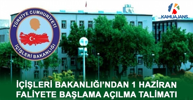 İçişleri Bakanlığı'ndan 1 Haziran Faliyete Başlama Açılma Talimatı